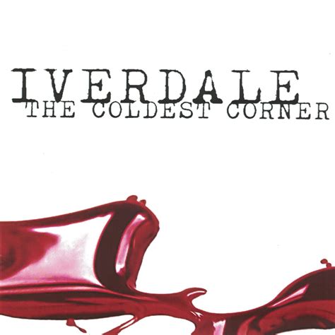 The Coldest Corner lyrics [Iverdale]