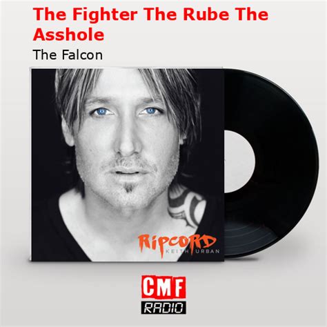 The Fighter, The Rube, The Asshole lyrics [The Falcon]