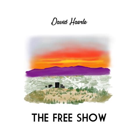 The Free Show lyrics [David Haerle]
