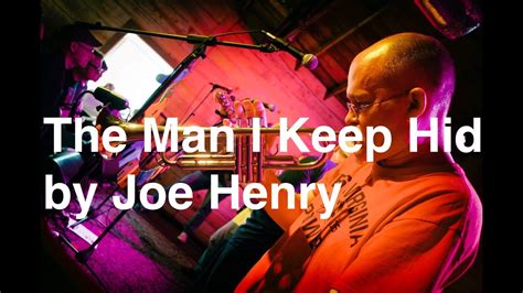 The Man I Keep Hid lyrics [Joe Henry]