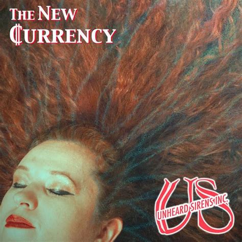 The New Currency lyrics [Unheard Sirens Inc.]