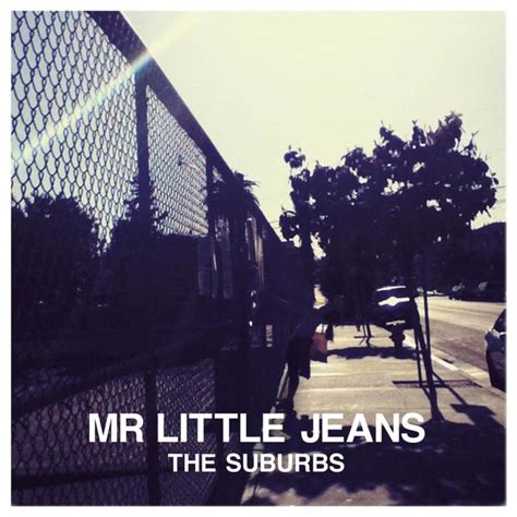 The Suburbs lyrics [Mr Little Jeans]