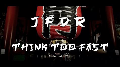 Think Too Fast lyrics [JFDR]