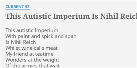 This Autistic Imperium Is Nihil Reich lyrics [Current 93]