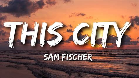 This City lyrics [Sam Fischer]