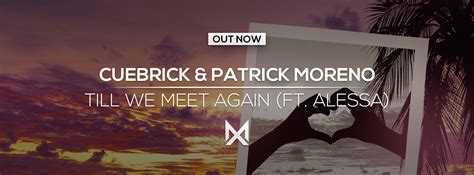 Till We Meet Again lyrics [Cuebrick & Patrick Moreno]