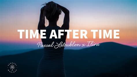 Time After Time lyrics [Pascal Letoublon & ILIRA]