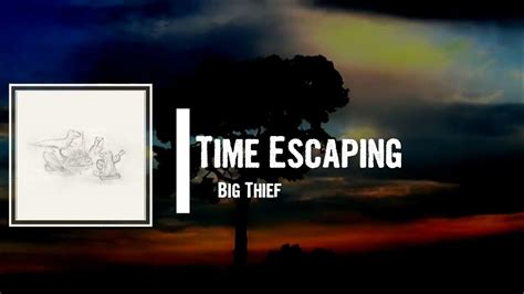 Time Escaping lyrics [Big Thief]