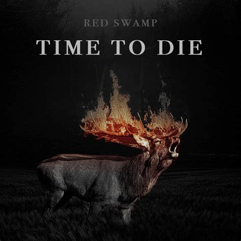 Time to Die lyrics [Red Swamp]