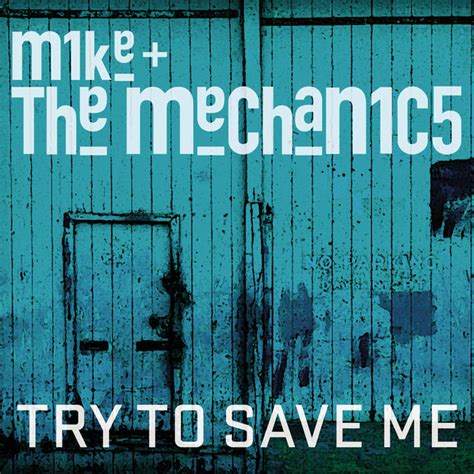 Try to Save Me lyrics [Mike + the Mechanics]