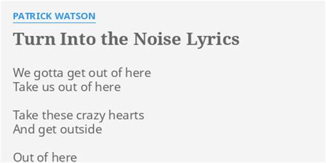 Turn Into the Noise lyrics [Patrick Watson]