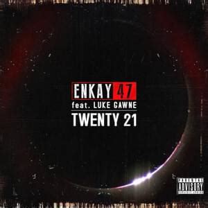 Twenty 21 lyrics [Enkay47 & GAWNE]