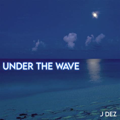 Under the Wave lyrics [Official J DEZ]