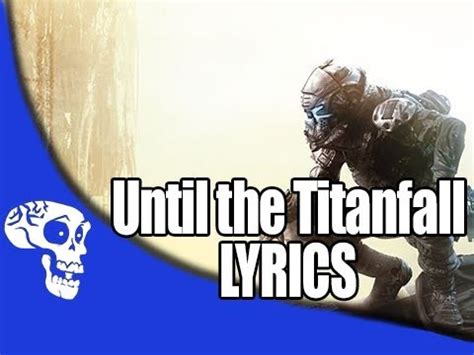 Until the Titanfall lyrics [JT Music]