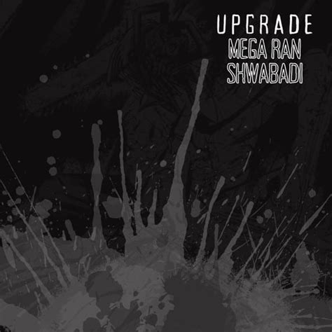 Upgrade lyrics [Mega Ran]