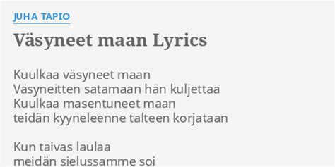 Väsyneet maan - live lyrics [Juha Tapio]