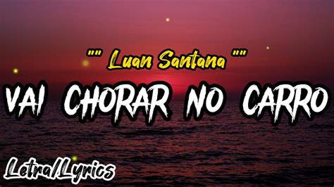 VAI CHORAR NO CARRO lyrics [Luan Santana]