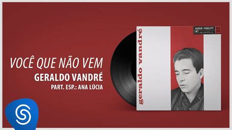 Você Que Não Vem lyrics [Geraldo Vandré]