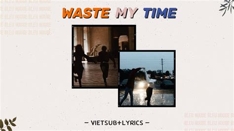 WASTE MY TIME lyrics [EMI]