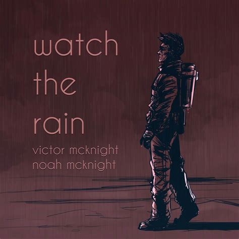 Watch the Rain lyrics [Victor McKnight & Noah McKnight]