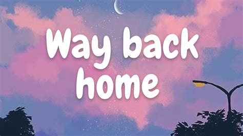 Way back home lyrics [​vnmpire]