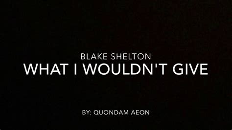 What I Wouldn't Give lyrics [Blake Shelton]