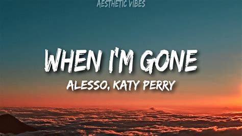 When I’m Gone lyrics [Alesso & Katy Perry]