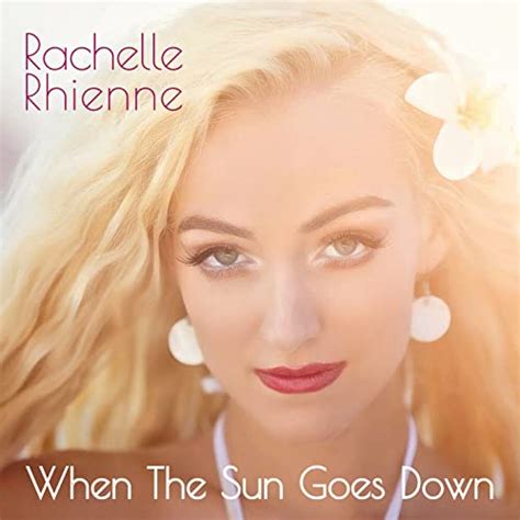 When The Sun Goes Down lyrics [Rachelle Rhienne]