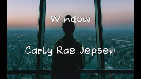 Window lyrics [Carly Rae Jepsen]