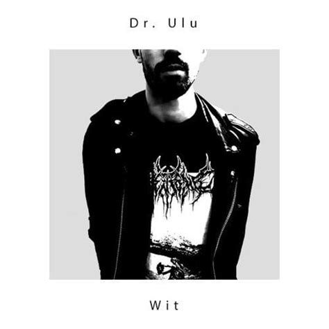 Wit lyrics [Dr. Ulu]