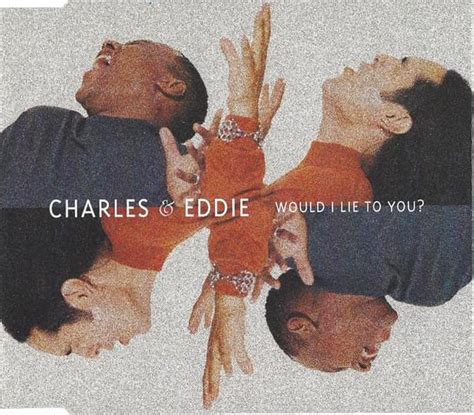 Would I Lie to You? lyrics [Charles & Eddie]