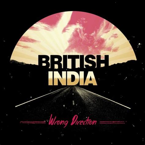 Wrong Direction lyrics [British India]