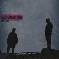 Wyrwać się lyrics [Alien]