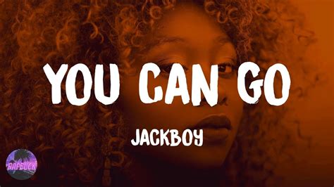 You Can Go lyrics [Jackboy]