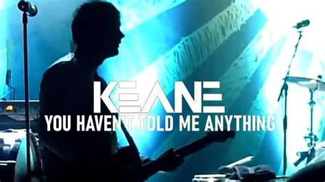 You Haven't Told Me Anything lyrics [Keane]