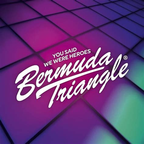 You Said We Were Heroes lyrics [Bermuda Triangle (NO)]