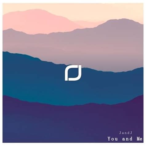You and Me lyrics [JandJ (Electronic)]