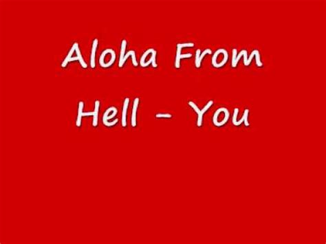 You lyrics [Aloha From Hell]