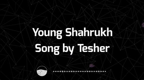 Young Shahrukh lyrics [Tesher]