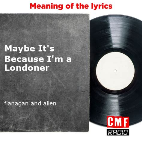 Maybe It's Because I'm a Londoner performed by Flanagan & Allen alternate