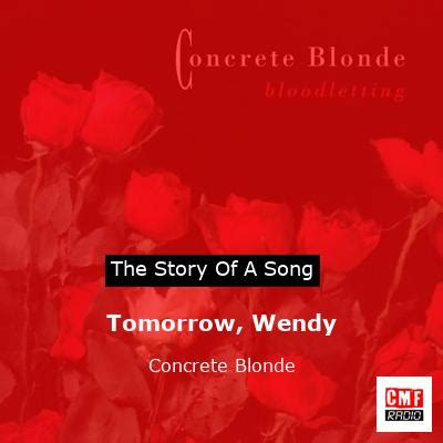 Tomorrow, Wendy performed by Concrete Blonde alternate