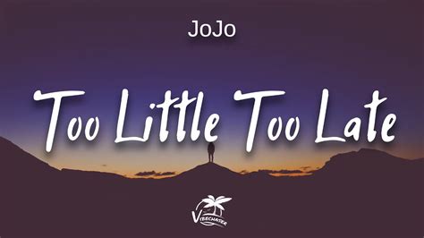 Too Little Too Late performed by JoJo alternate