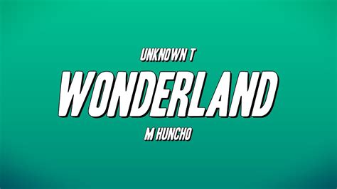 Wonderland performed by Unknown T alternate